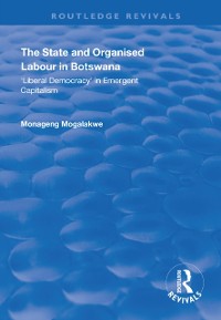 Cover The State and Organised Labour in Botswana