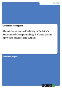 Cover About the universal Validity of Selkirk's Account of Compounding: A Comparison between English and Dutch.