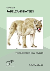 Cover Säbelzahnkatzen: Von Machairodus bis zu Smilodon