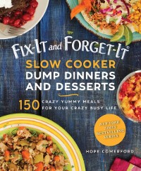 Cover Fix-It and Forget-It Slow Cooker Dump Dinners and Desserts