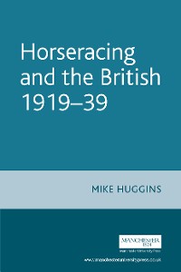 Cover Horseracing and the British, 1919–39
