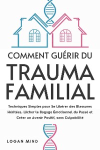 Cover Comment Guérir du Trauma Familial