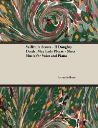 Cover The Scores of Sullivan - If Doughty Deeds, May Lady Please - Sheet Music for Voice and Piano