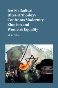 Cover Jewish Radical Ultra-Orthodoxy Confronts Modernity, Zionism and Women's Equality