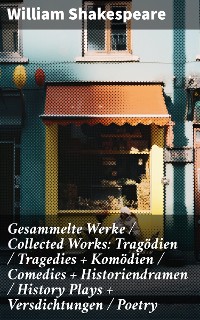 Cover Gesammelte Werke / Collected Works: Tragödien / Tragedies + Komödien / Comedies + Historiendramen / History Plays + Versdichtungen / Poetry