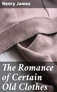 Cover The Romance of Certain Old Clothes