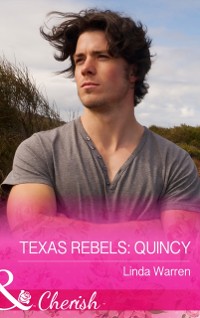 Cover Texas Rebels: Quincy (Mills & Boon Cherish) (Texas Rebels, Book 3)