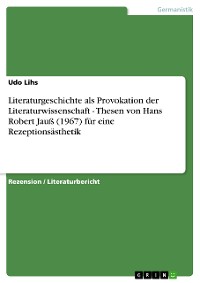Cover Literaturgeschichte als Provokation der Literaturwissenschaft - Thesen von Hans Robert Jauß (1967) für eine Rezeptionsästhetik