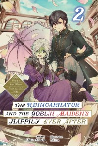 Cover Reincarnator and the Goblin Maiden's Happily Ever After: Using a Past Life to Keep a Joyful Wife Volume 2