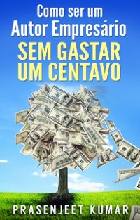 Cover Como Ser Um Autor Empresário Sem Gastar Um Centavo