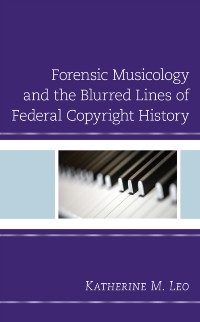 Cover Forensic Musicology and the Blurred Lines of Federal Copyright History