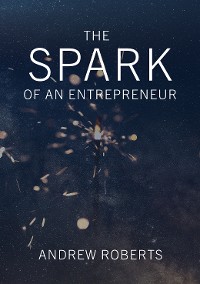 Cover The Spark of an Entrepreneur