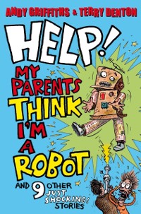 Cover Help! My Parents Think I'm a Robot