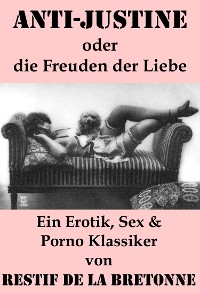 Cover Anti-Justine oder die Freuden der Liebe (Ein Erotik, Sex & Porno Klassiker)