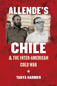 Cover Allende’s Chile and the Inter-American Cold War