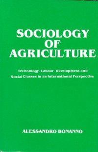 Cover Sociology of Agriculture: Technology, Labour, Development and Social Classes in an International Perspective