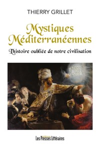 Cover Mystiques Méditerranéennes l''histoire oubliée de notre civilisation