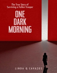 Cover One Dark Morning: The True Story of Surviving a Fallen Trooper