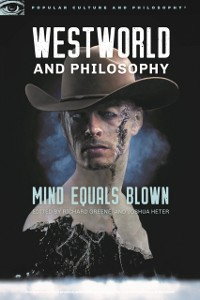 Cover Westworld and Philosophy