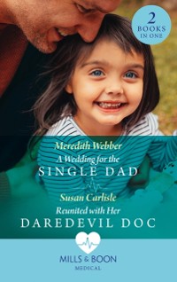 Cover Wedding For The Single Dad / Reunited With Her Daredevil Doc: A Wedding for the Single Dad / Reunited with Her Daredevil Doc (Mills & Boon Medical)
