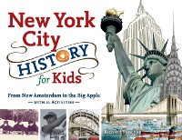 Cover New York City History for Kids : From New Amsterdam to the Big Apple with 21 Activities