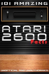 Cover 101 Amazing Atari 2600 Facts