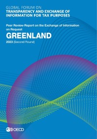 Cover Global Forum on Transparency and Exchange of Information for Tax Purposes: Greenland 2023 (Second Round) Peer Review Report on the Exchange of Information on Request