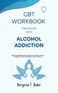 Cover CBT Workbook for Adults with Alcohol Addiction