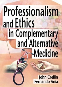 Cover Professionalism and Ethics in Complementary and Alternative Medicine