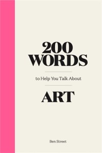 Cover 200 Words to Help You Talk about Art