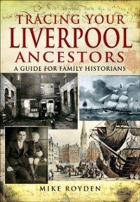 Cover Tracing Your Liverpool Ancestors