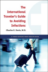 Cover International Traveler's Guide to Avoiding Infections