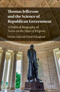 Cover Thomas Jefferson and the Science of Republican Government
