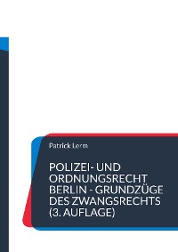 Cover Polizei- und Ordnungsrecht Berlin - Grundzüge des Zwangsrechts