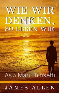 Cover Wie wir denken, so leben wir