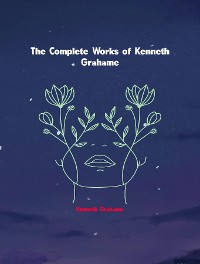 Cover The Complete Works of Kenneth Grahame