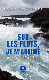 Cover Sur les flots, je m’arrime à la poésie