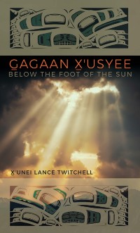 Cover Gagaan X'usyee/Below the Foot of the Sun