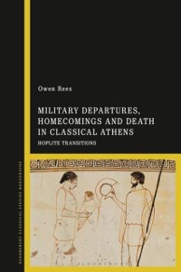 Cover Military Departures, Homecomings and Death in Classical Athens