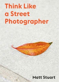 Cover Think Like a Street Photographer