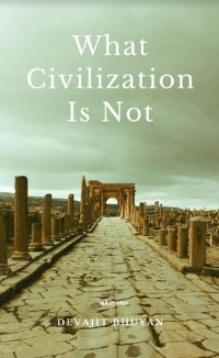 Cover What Civilization Is Not