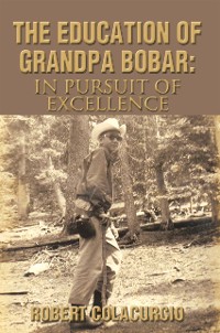 Cover The Education of Grandpa Bobar: in Pursuit of Excellence