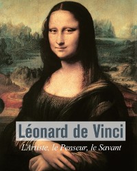 Cover Léonard De Vinci - L’Artiste, le Penseur, le Savant