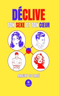 Cover Déclive ton sexe et ton cœur