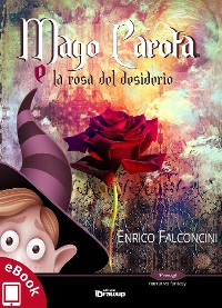 Cover Mago Carota e la rosa del desiderio