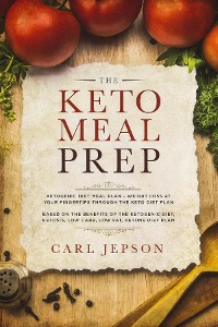 Cover The Keto Meal Prep:: Ketogenic Diet Meal Plan - Weight Loss at Your Fingertips Through the Keto Diet Plan