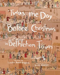 Cover ’Twas the Day Before Christmas in Bethlehem Town