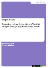 Cover Exploring Unique Expressions of Positive Integers through Partitions and Theorems