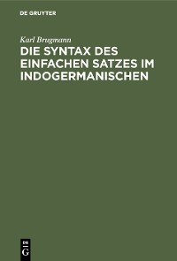 Cover Die Syntax des einfachen Satzes im Indogermanischen