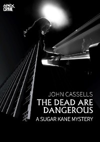 Cover THE DEAD ARE DANGEROUS - A SUGAR KANE MYSTERY (English Edition)